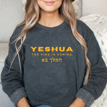 Yeshua The King Is Coming Sweatshirt